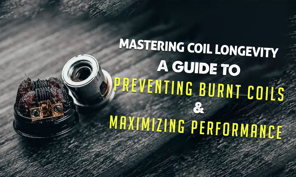 A Guide to Preventing Burnt Coils Got Vape