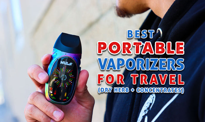 Los mejores vaporizadores portátiles para viajar (hierba seca + concentrados)