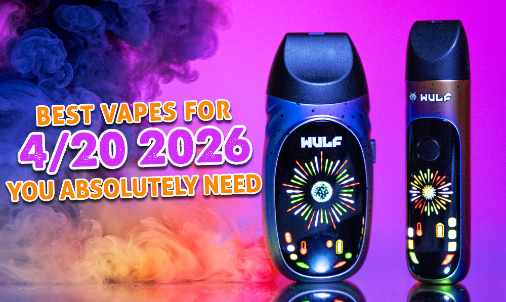 Best Vapes For 4/20 2026 You Absolutely Need (The Official Guide)