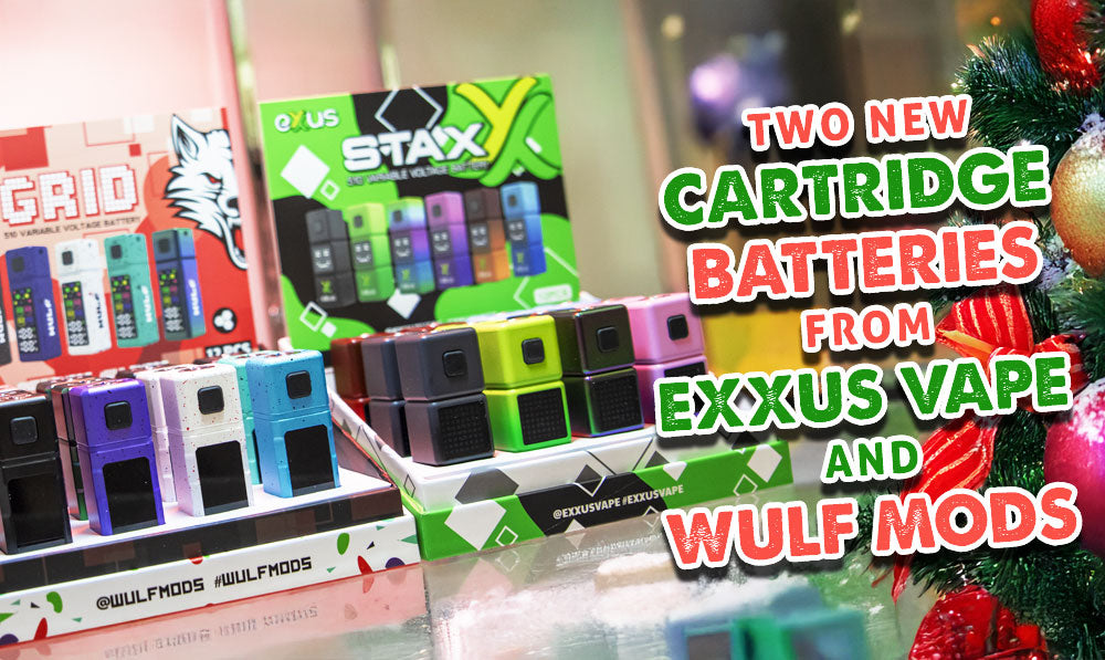 Two New Cartridge Batteries From Exxus Vape and Wulf Mods!