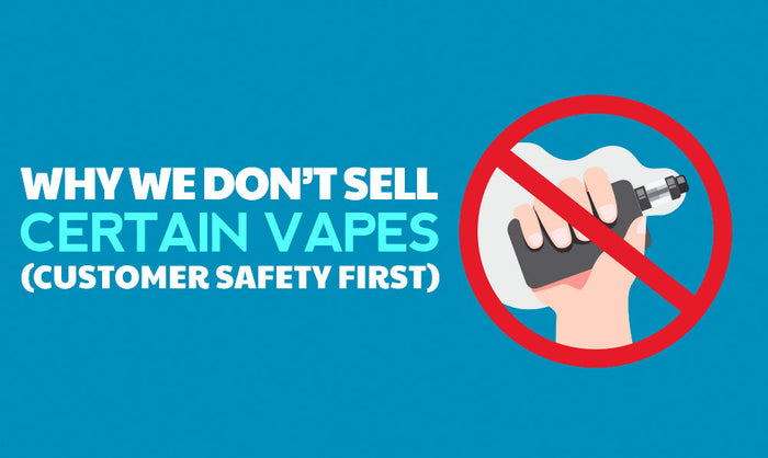 Por qué no vendemos ciertos vapers (la seguridad del cliente es lo primero)